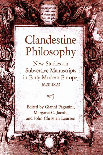 Clandestine Philosophy New Studies On Subversive Manuscripts In Early Modern Europe 16201823 Gianni Paganini