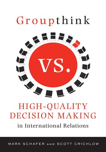 Groupthink Versus Highquality Decision Making In International Relations Mark Schafer