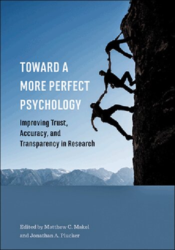 Toward A More Perfect Psychology Improving Trust Accuracy And Transparency In Research 1st Edition Matthew C Makel Editor
