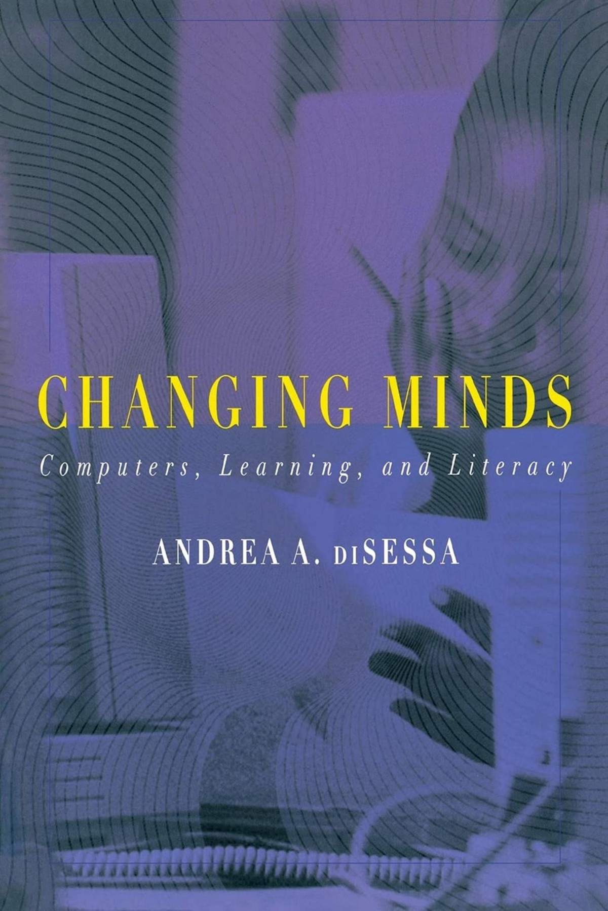 Changing Minds Computers Learning And Literacy Andrea Disessa