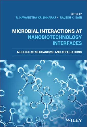 Microbial Interactions At Nanobiotechnology Interfaces Molecular Mechanisms And Applications 1st Edition R Navanietha Krishnaraj