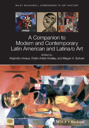 A Companion To Modern And Contemporary Latin American And Latinao Art 1st Edition Alejandro Anreus Editor