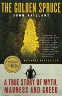 The Golden Spruce A True Story Of Myth Madness And Greed First Printing Vaillant