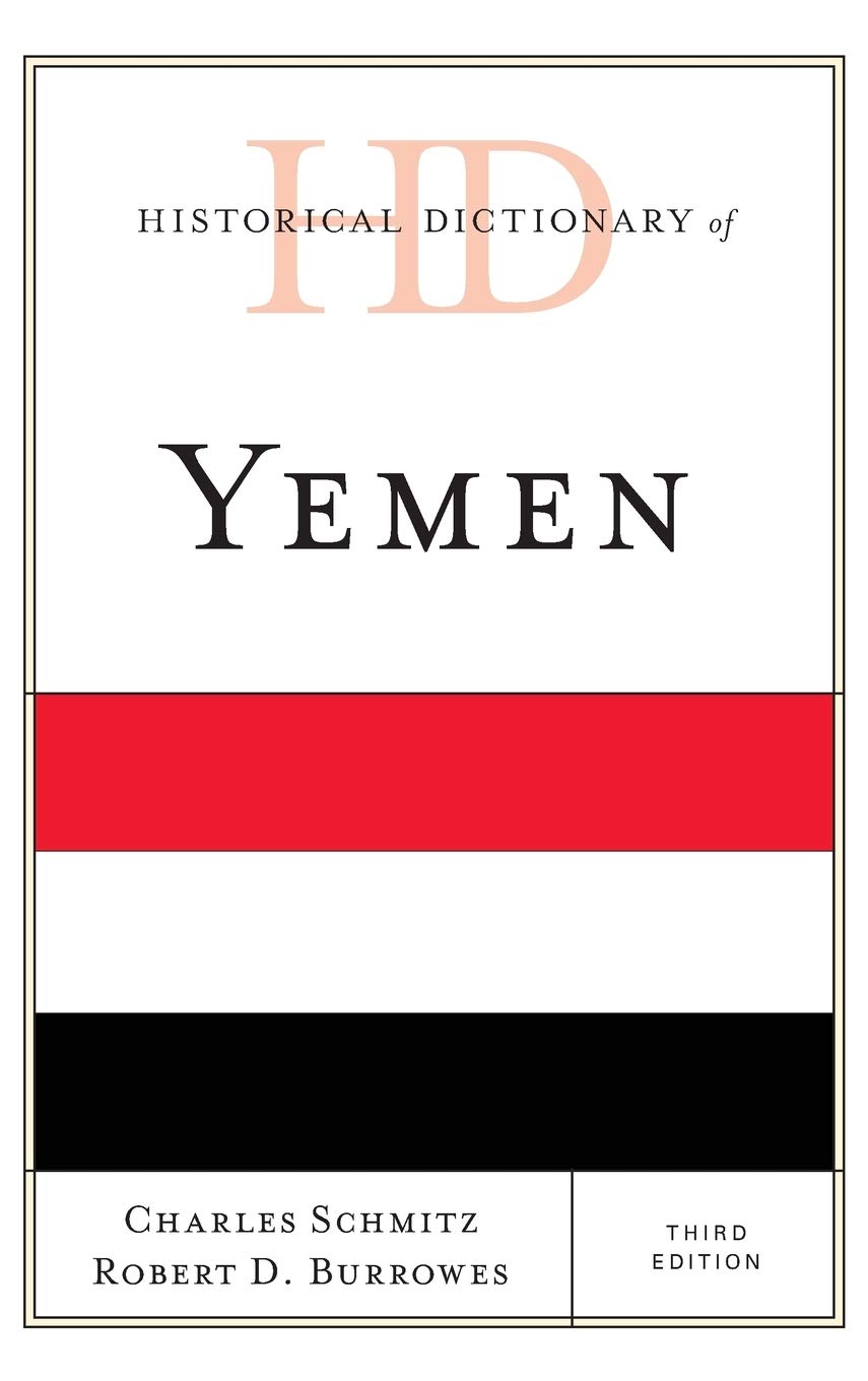 Historical Dictionary Of Yemen 3 Ebook Charles Schmitz And Robert D Burrowes
