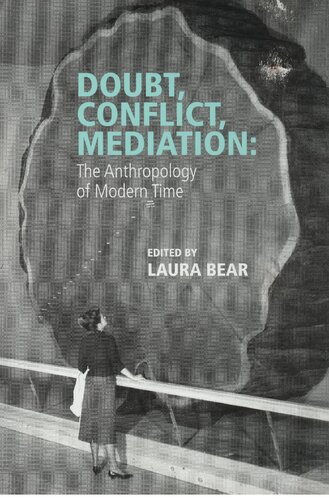Doubt Conflict Mediation The Anthropology Of Modern Time 1st Edition Laura Bear