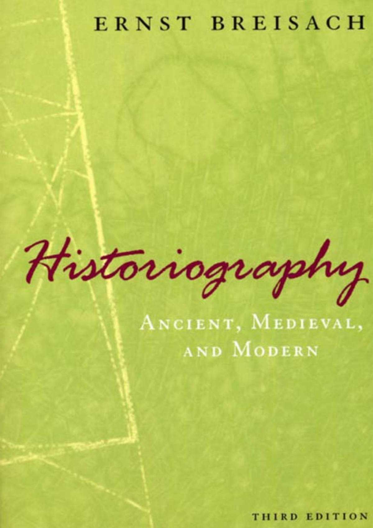 Historiography Ancient Medieval And Modern Third Edition Third Breisach