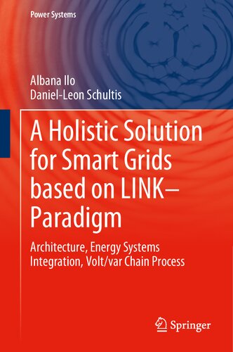 A Holistic Solution For Smart Grids Based On Linkparadigm Architecture Energy Systems Integration Voltvar Chain Process Albana Ilo Danielleon Schultis