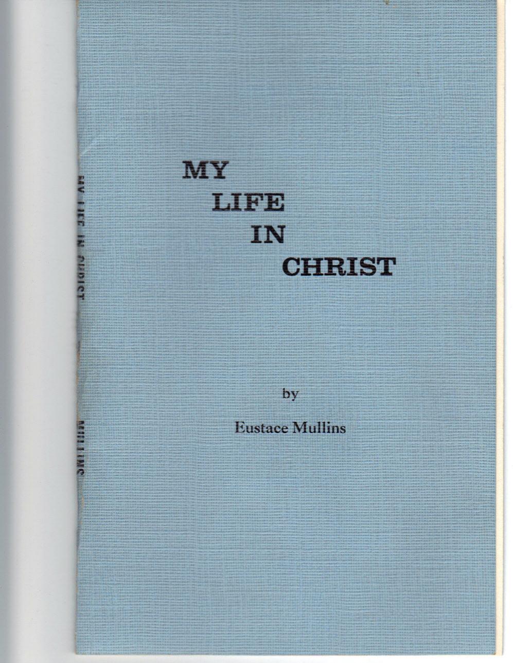 My Life In Christ 1968 Eustace Mullins