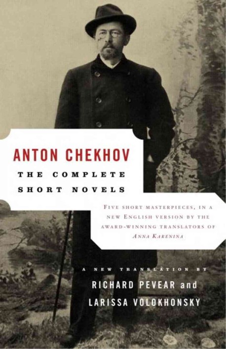 The Complete Short Novels Anton Chekhov Larissa Volokhonsky Richard Pevear