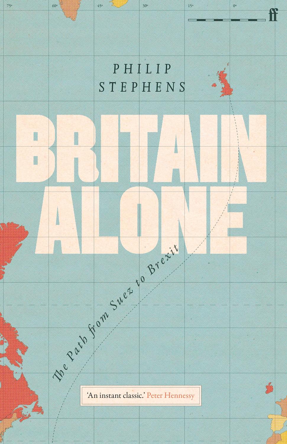 Britain Alone Philip Stephens
