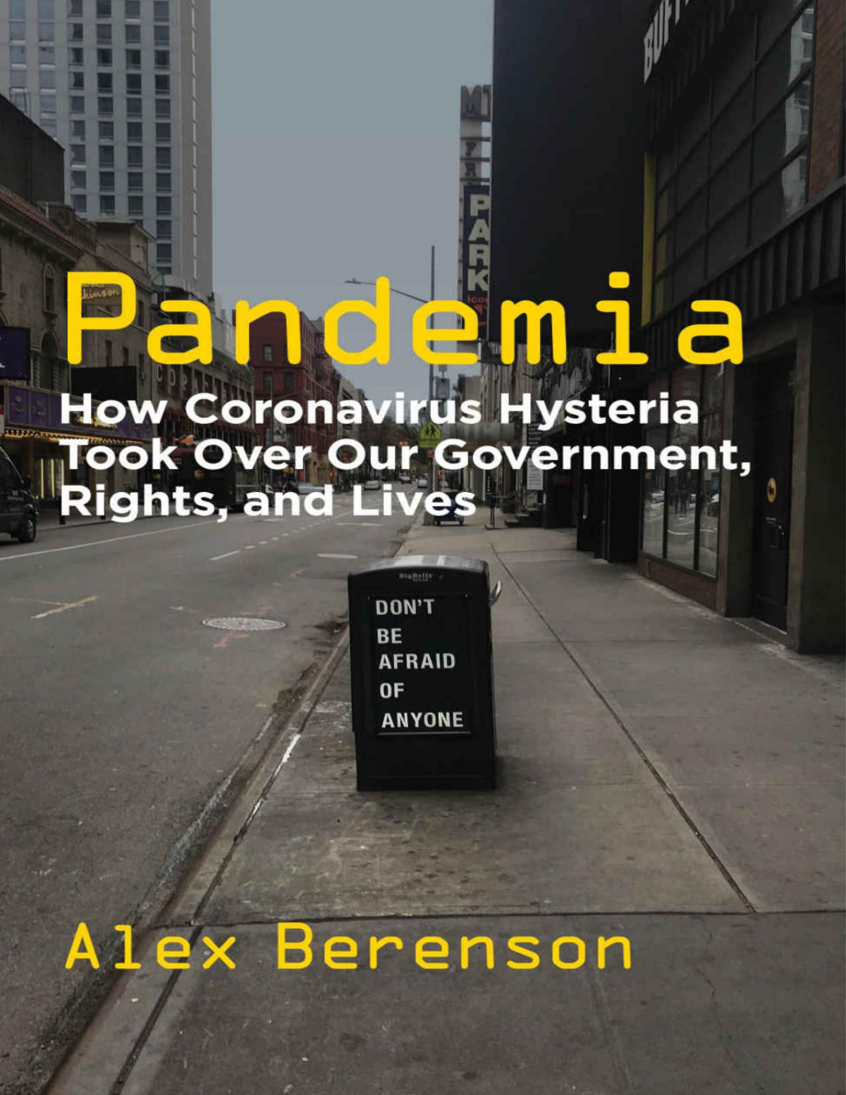 Pandemia How Coronavirus Hysteria Took Over Our Government Rights And Lives Alex Berenson