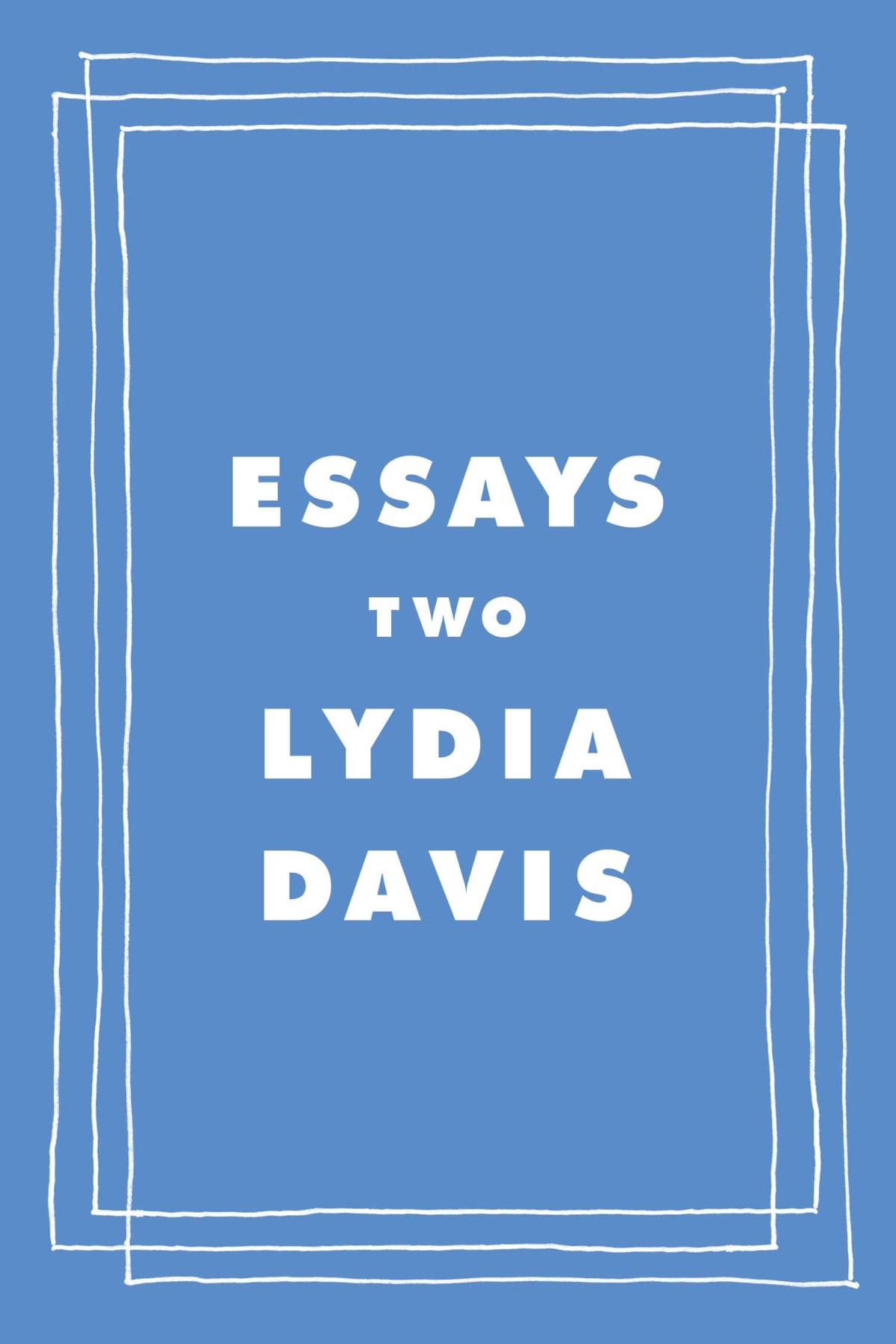 Essays Two 1st Edition Lydia Davis