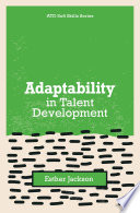 Adaptability In Talent Development The Atd Soft Skills Series Esther Jackson