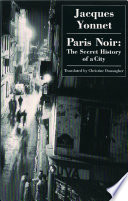 Paris Noir The Secret History Of A City Jacques Yonnet Christine Donougher