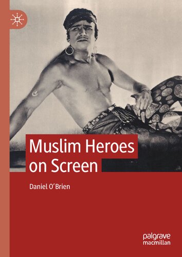 Muslim Heroes On Screen 1st Edition Daniel Obrien