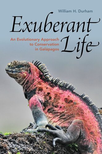 Exuberant Life An Evolutionary Approach To Conservation In Galpagos William H Durham