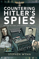 Countering Hitlers Spies British Military Intelligence 19401945 Wynn