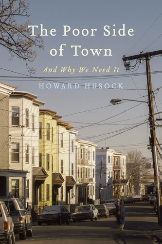 The Poor Side Of Town And Why We Need It Husock Howard A