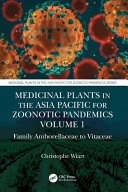 Medicinal Plants In The Asia Pacific For Zoonotic Pandemics Volume 1 Family Amborellaceae To Vitaceae 1st Edition Wiart