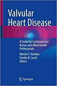 Valvular Heart Disease A Guide For Cardiovascular Nurses And Allied Health Professionals 1st Ed 2022