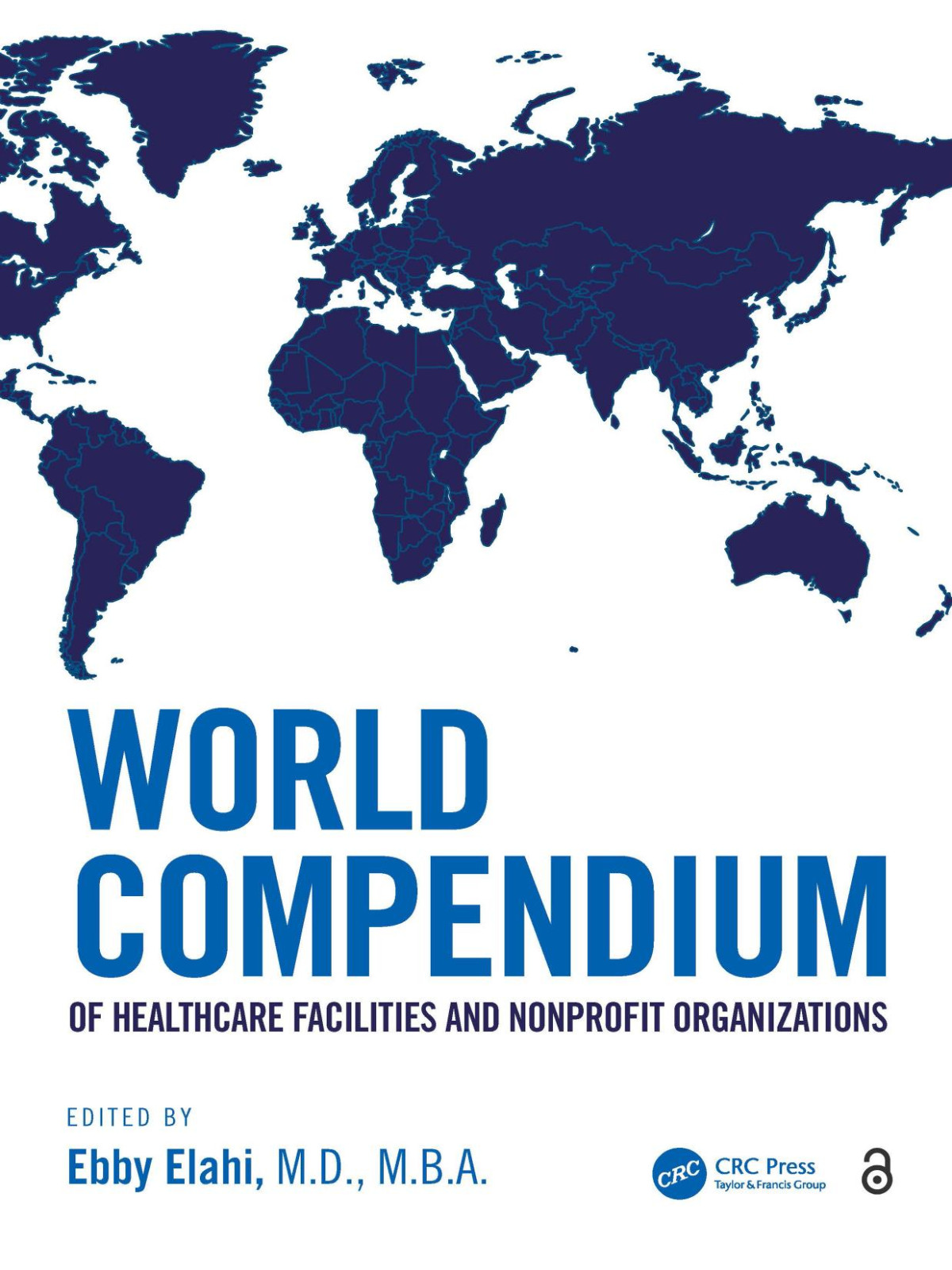 World Compendium Of Healthcare Facilities And Nonprofit Organizations Ebby Elahi Md Mba