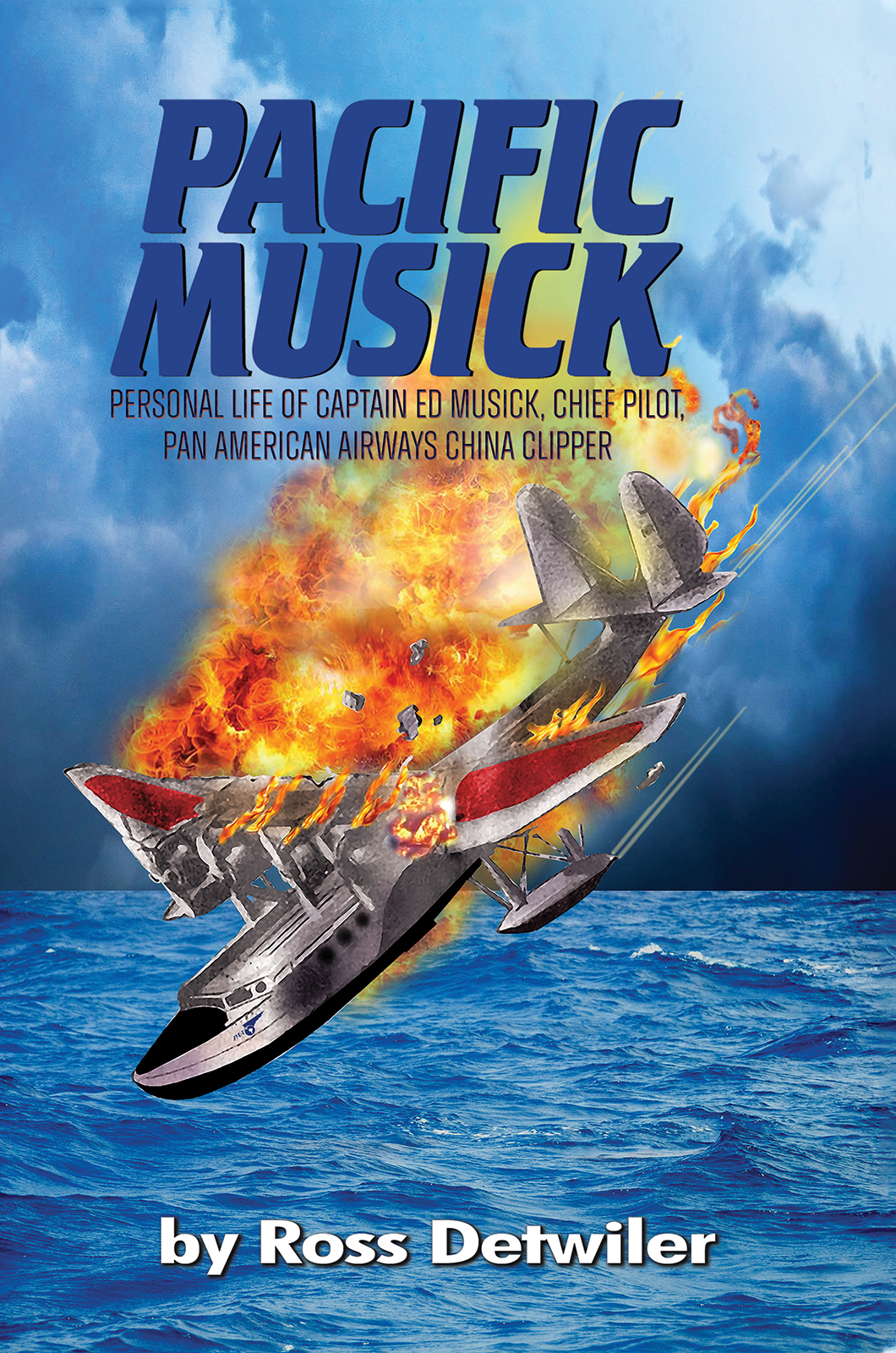 Pacific Musick Personal Life Of Captain Ed Musick Chief Pilot Pan American Airways China Clipper Ross Detwiler