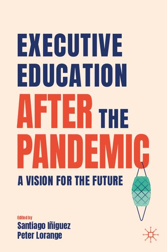 Executive Education After The Pandemic A Vision For The Future 1st Ed 2022