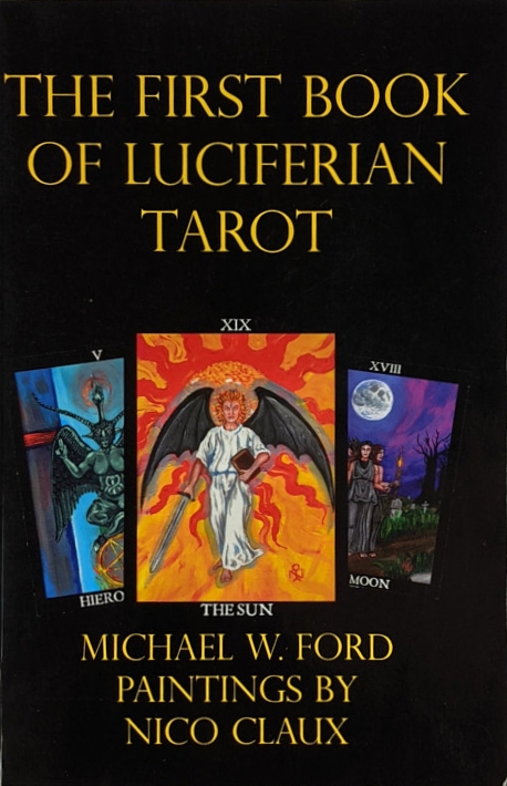 The First Book Of Luciferian Tarot First Edition Michael W Ford
