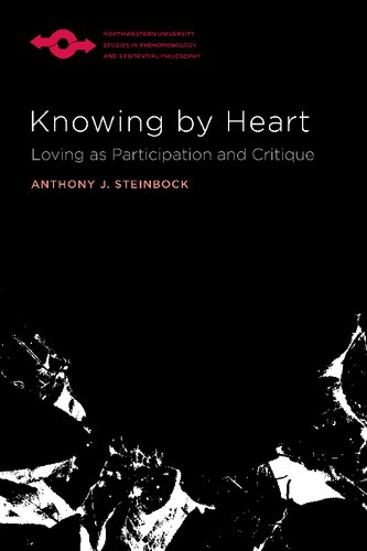 Knowing By Heart Loving As Participation And Critique Anthony J Steinbock