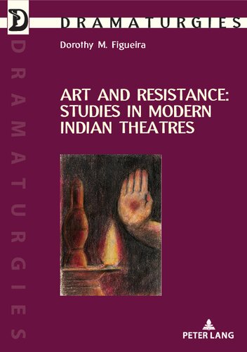 Art And Resistance Studies In Modern Indian Theatres Dorothy Figueira Editor