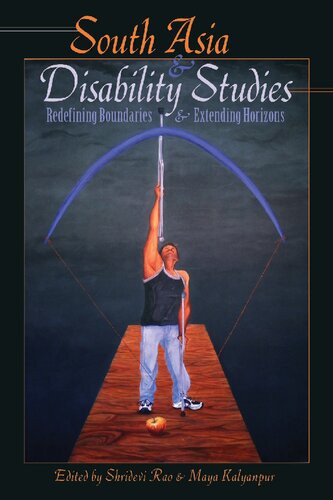 South Asia And Disability Studies Redefining Boundaries And Extending Horizons Shridevi Rao Editor