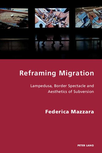 Reframing Migration Lampedusa Border Spectacle And The Aesthetics Of Subversion Federica Mazzara