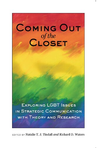 Coming Out Of The Closet Exploring Lgbt Issues In Strategic Communication With Theory And Research 1st Edition Natalie Tj Tindall
