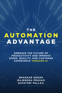 The Automation Advantage Embrace The Future Of Productivity And Improve Speed Quality And Customer Experience Through Ai 1st Edition Ghosh
