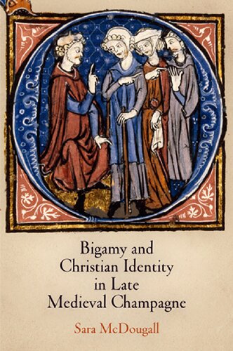 Bigamy And Christian Identity In Late Medieval Champagne Sara Mcdougall