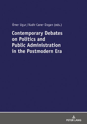 Contemporary Debates On Politics And Public Administration In The Postmodern Era Mer Ugur Editor
