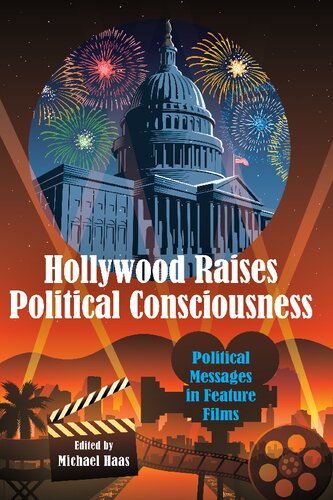 Hollywood Raises Political Consciousness Political Messages In Feature Films Michael Haas Editor