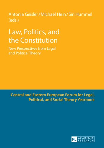 Law Politics And The Constitution New Perspectives From Legal And Political Theory Antonia Geisler Editor
