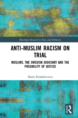 Antimuslim Racism On Trial Muslims The Swedish Judiciary And The Possibility Of Justice 1st Edition Marta Kolankiewicz
