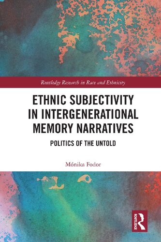 Ethnic Subjectivity In Intergenerational Memory Narratives Politics Of The Untold 1st Edition Mnika Fodor