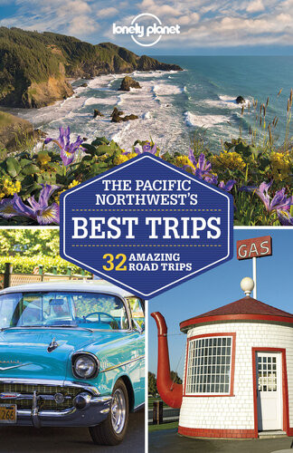 Lonely Planet Pacific Northwests Best Trips Travel Guide 4th Edition Lonely Planet