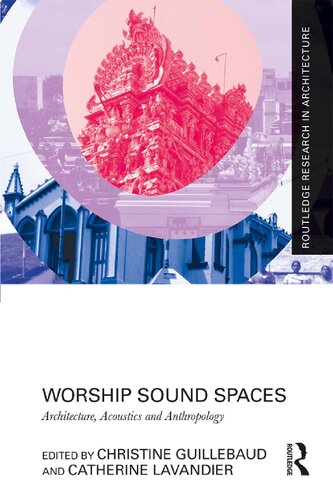Worship Sound Spaces Architecture Acoustics And Anthropology 1st Edition Christine Guillebaud Editor