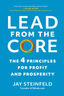 Lead From The Core The 4 Principles For Profit And Prosperity Steinfeld