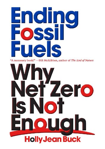 Ending Fossil Fuels Why Net Zero Is Not Enough Holly Jean Buck