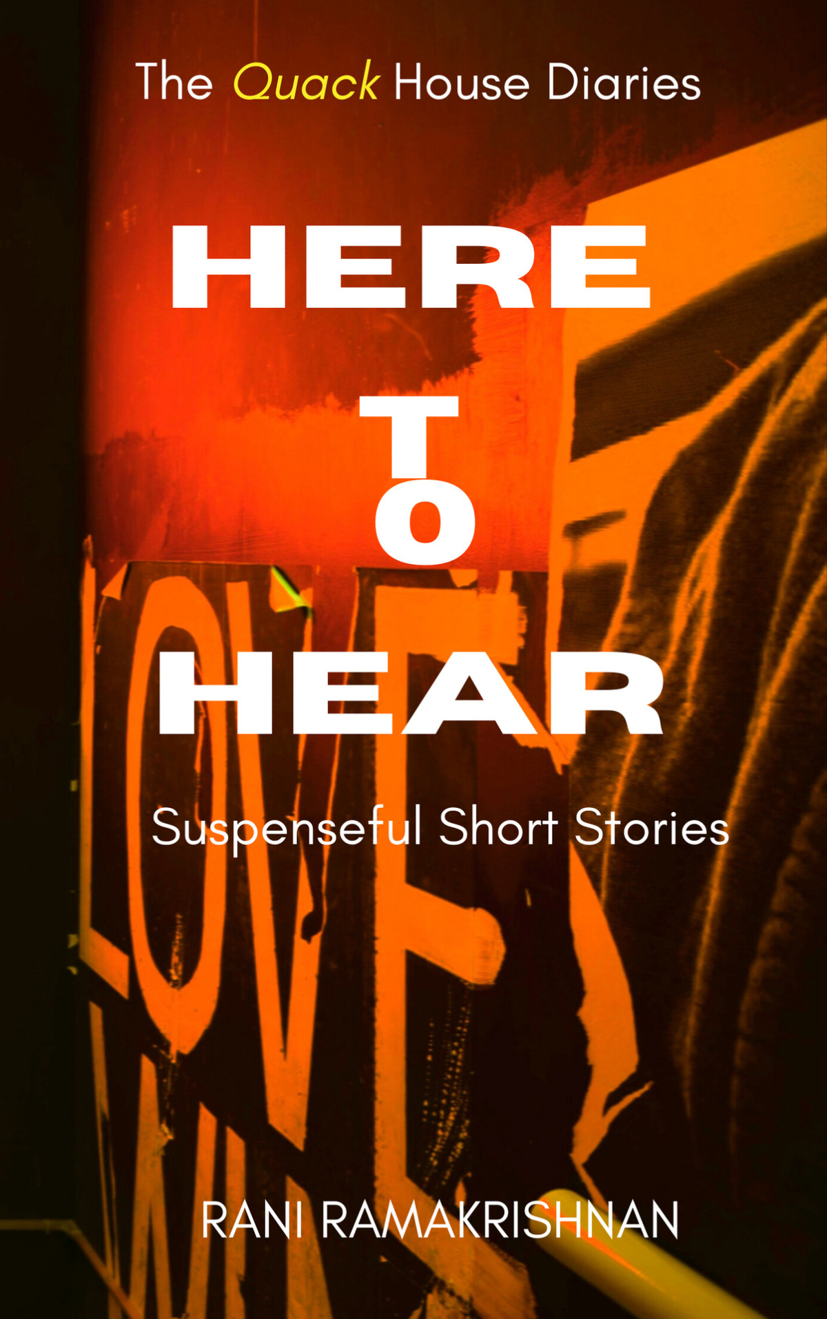 Here To Hear Suspenseful Short Stories The Quack House Diaries Book 1 Ramakrishnan