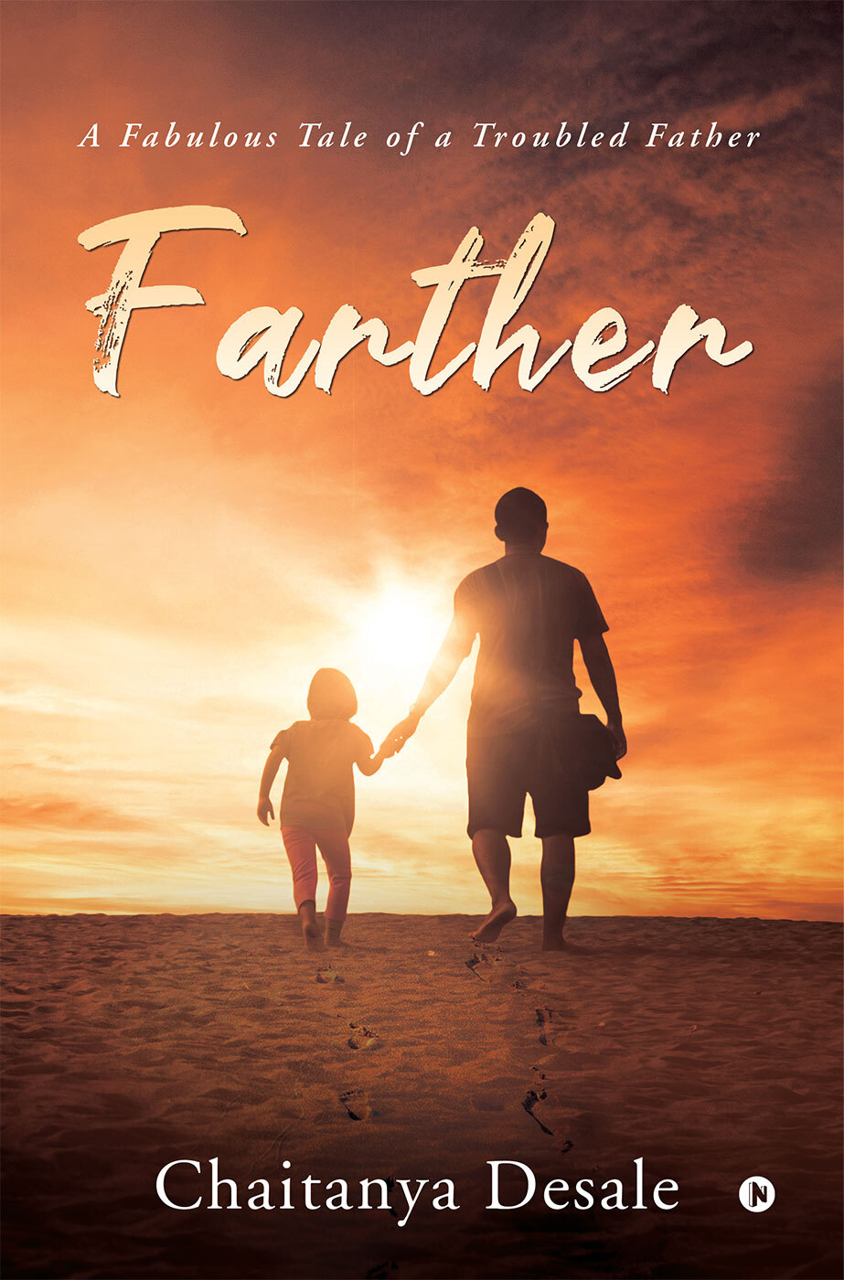 Farther A Fabulous Tale Of A Troubled Father Chaitanya Desale