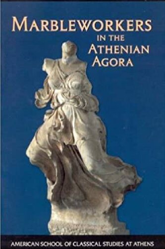 Marbleworkers In The Athenian Agora Volume Xxvii Lawton Carol L