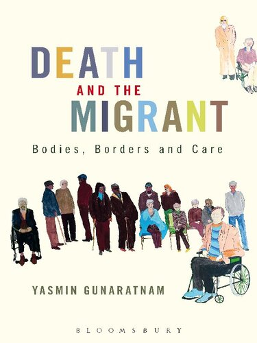 Death And The Migrant Bodies Borders And Care Yasmin Gunaratnam