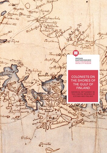Colonists On The Shores Of The Gulf Of Finland Medieval Settlement In The Coastal Regions Of Estonia And Finland Marjo Poutanen Ed