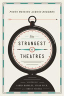 The Strangest Of Theatres Poets Writing Across Borders Poets In The World Jared Hawkley